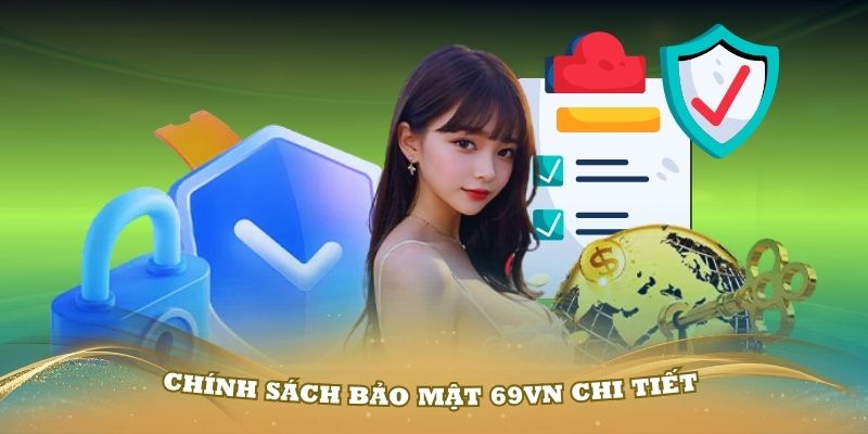 Hiểu rõ về chính sách bảo mật 69VN thật chi tiết