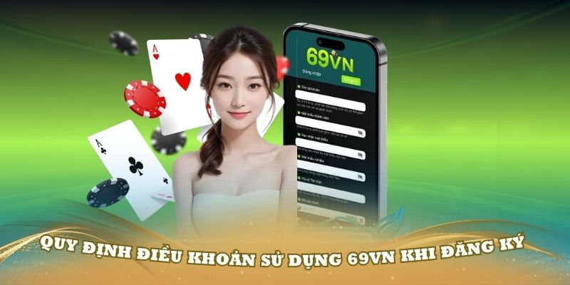 Quy định điều khoản sử dụng 69VN khi đăng ký