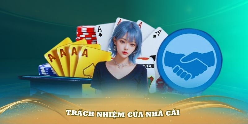 Trách nhiệm của nhà cái đối với các thành viên khi tham gia