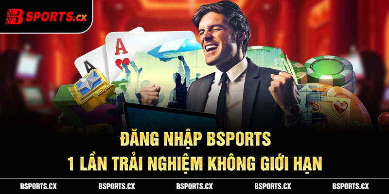 Ảnh: Đăng nhập Bsports 1 lần trải nghiệm không giới hạn